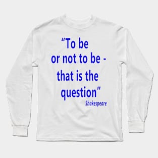 To be or not to be Long Sleeve T-Shirt